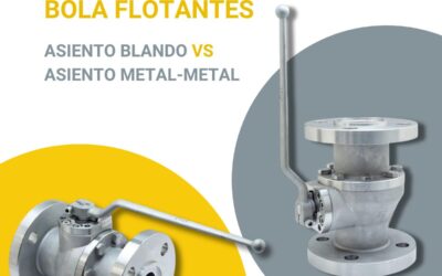 Válvulas de bola flotantes: asiento blando vs. asiento metal-metal